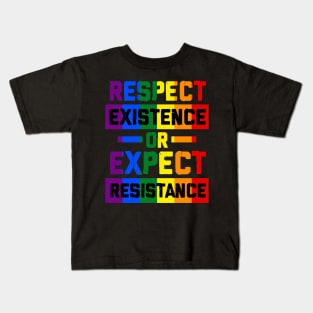 respect existence or expect resistance lgbtq Kids T-Shirt